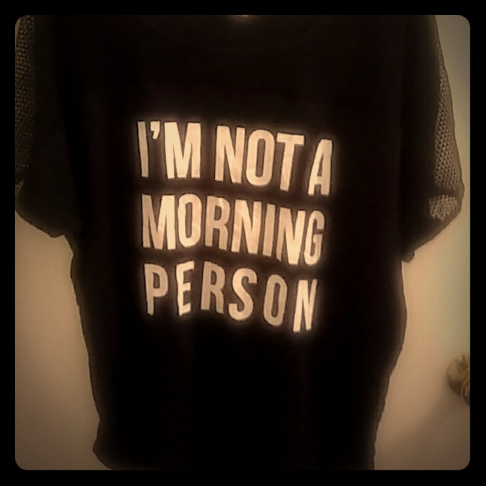 "I'm not a morning person" top